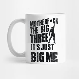 Motherf*uck The Big Three It's Just Big Me Mug